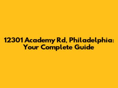 12301 Academy Rd, Philadelphia: Your Complete Guide