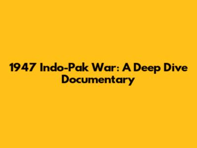 1947 Indo-Pak War: A Deep Dive Documentary