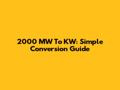 2000 MW To KW: Simple Conversion Guide