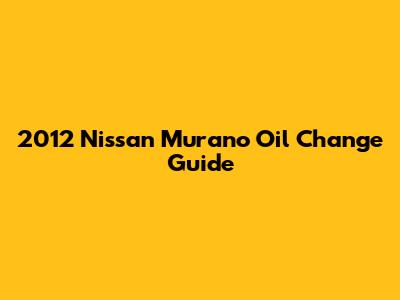 2012 Nissan Murano Oil Change Guide