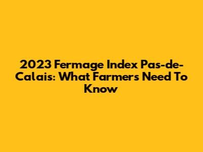 2023 Fermage Index Pas-de-Calais: What Farmers Need To Know