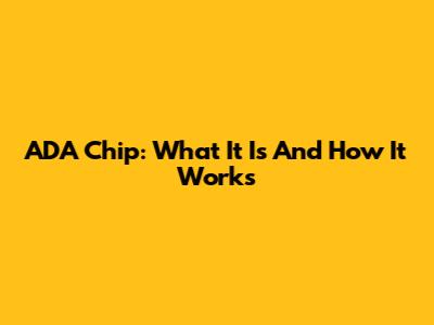ADA Chip: What It Is And How It Works