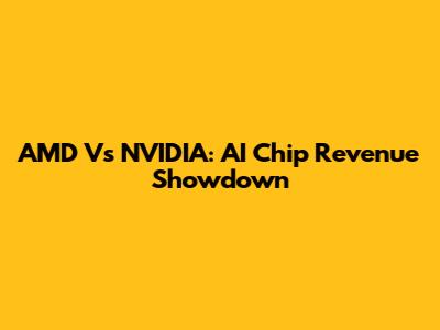 AMD Vs NVIDIA: AI Chip Revenue Showdown