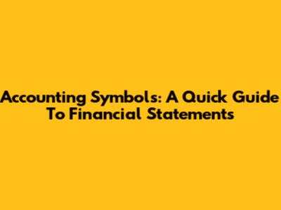 Accounting Symbols: A Quick Guide To Financial Statements