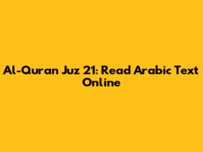 Al-Quran Juz 21: Read Arabic Text Online