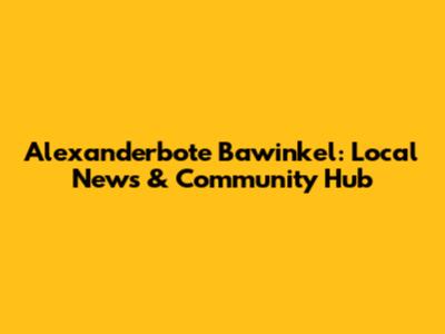 Alexanderbote Bawinkel: Local News & Community Hub