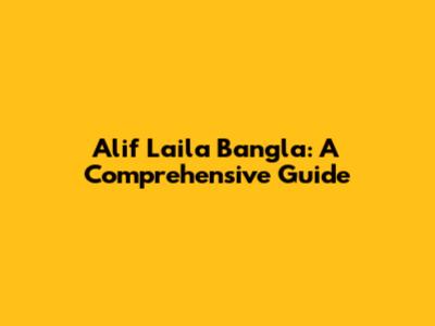 Alif Laila Bangla: A Comprehensive Guide