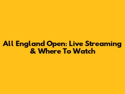 All England Open: Live Streaming & Where To Watch