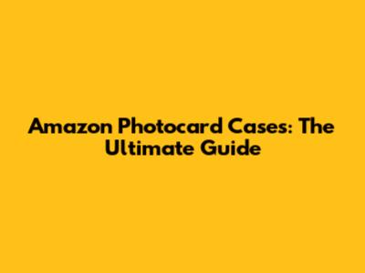 Amazon Photocard Cases: The Ultimate Guide