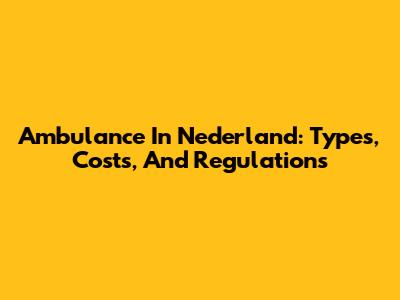 Ambulance In Nederland: Types, Costs, And Regulations