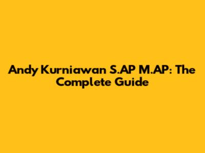 Andy Kurniawan S.AP M.AP: The Complete Guide