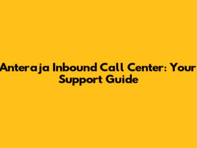 Anteraja Inbound Call Center: Your Support Guide