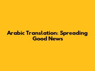 Arabic Translation: Spreading Good News