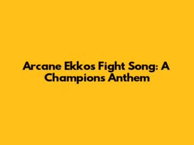 Arcane Ekko's Fight Song: A Champion's Anthem