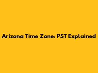 Arizona Time Zone: PST Explained