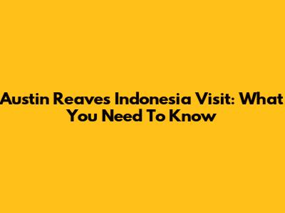 Austin Reaves' Indonesia Visit: What You Need To Know