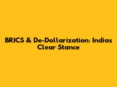 BRICS & De-Dollarization: India's Clear Stance