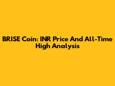BRISE Coin: INR Price And All-Time High Analysis