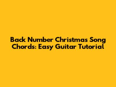 Back Number Christmas Song Chords: Easy Guitar Tutorial