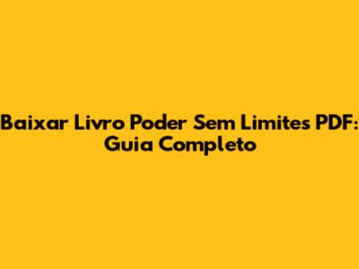 Baixar Livro Poder Sem Limites PDF: Guia Completo