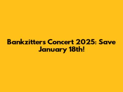 Bankzitters Concert 2025: Save January 18th!