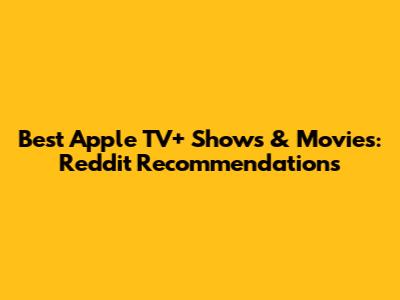 Best Apple TV+ Shows & Movies: Reddit Recommendations