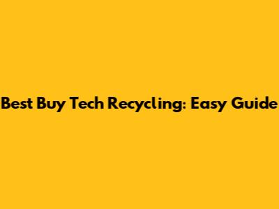 Best Buy Tech Recycling: Easy Guide