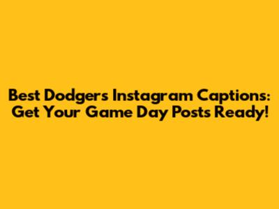 Best Dodgers Instagram Captions: Get Your Game Day Posts Ready!
