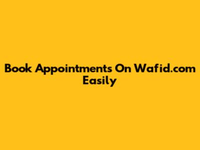 Book Appointments On Wafid.com Easily
