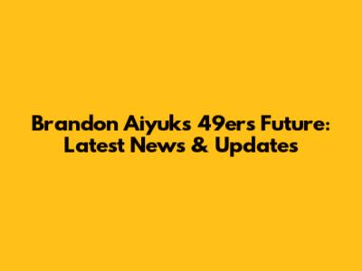 Brandon Aiyuk's 49ers Future: Latest News & Updates