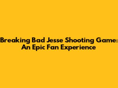 Breaking Bad Jesse Shooting Game: An Epic Fan Experience