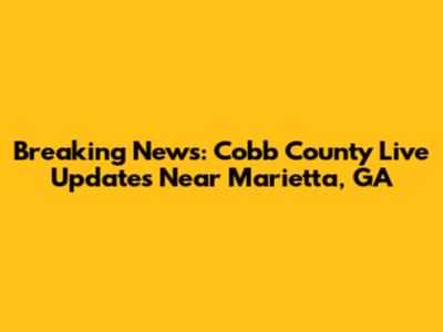 Breaking News: Cobb County Live Updates Near Marietta, GA