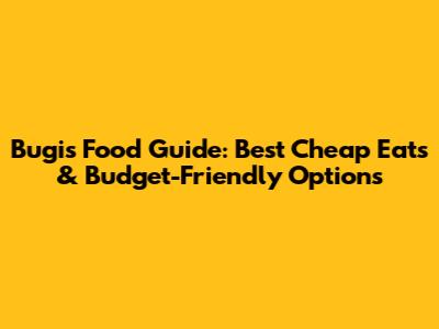Bugis Food Guide: Best Cheap Eats & Budget-Friendly Options