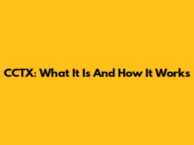 CCTX: What It Is And How It Works
