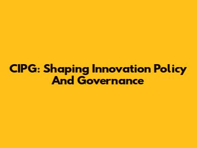CIPG: Shaping Innovation Policy And Governance