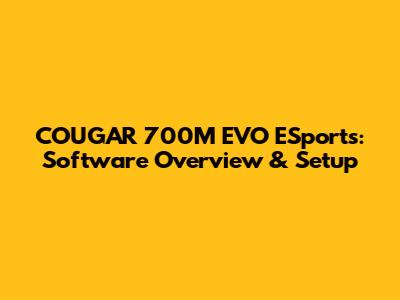 COUGAR 700M EVO ESports: Software Overview & Setup