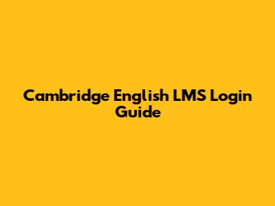 Cambridge English LMS Login Guide