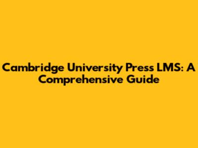 Cambridge University Press LMS: A Comprehensive Guide