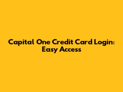 Capital One Credit Card Login: Easy Access