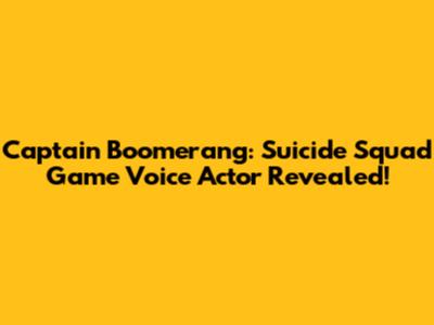 Captain Boomerang: Suicide Squad Game Voice Actor Revealed!