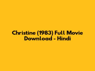Christine (1983) Full Movie Download - Hindi