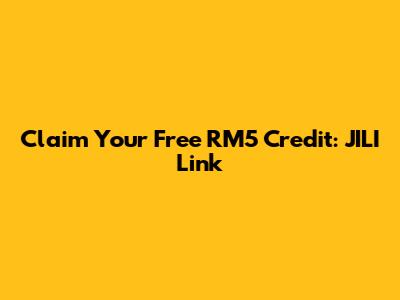 Claim Your Free RM5 Credit: JILI Link