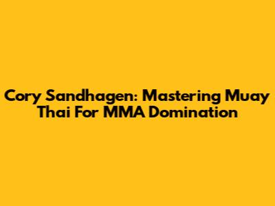 Cory Sandhagen: Mastering Muay Thai For MMA Domination