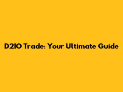 D2IO Trade: Your Ultimate Guide