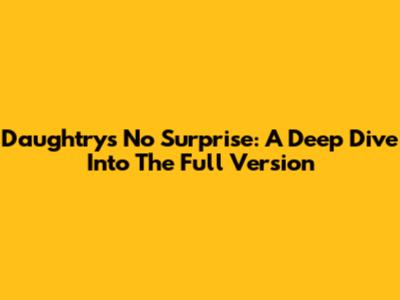 Daughtry's 'No Surprise': A Deep Dive Into The Full Version