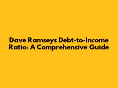 Dave Ramsey's Debt-to-Income Ratio: A Comprehensive Guide