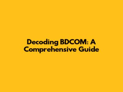 Decoding BDCOM: A Comprehensive Guide