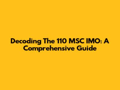 Decoding The 110 MSC IMO: A Comprehensive Guide