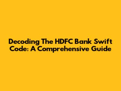 Decoding The HDFC Bank Swift Code: A Comprehensive Guide