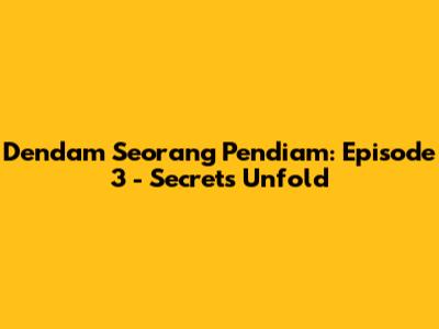 Dendam Seorang Pendiam: Episode 3 - Secrets Unfold